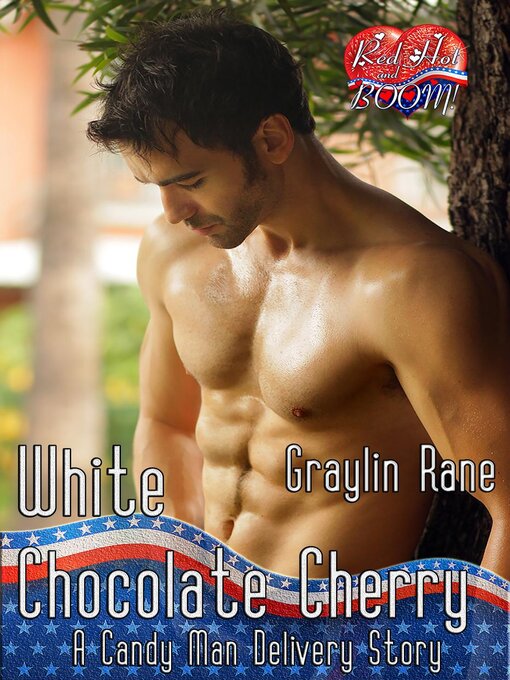 Title details for White Chocolate Cherry: a Candy Man Delivery Story: Candy Man Delivery, #3 by Graylin Fox - Available